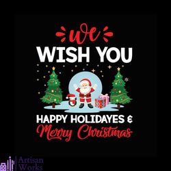 We Wish You Happy Holidayes Merry Christmas Svg, Christmas Svg, Santa Svg