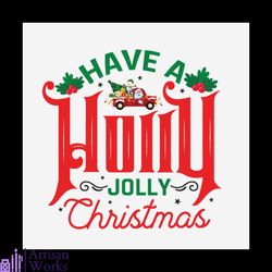 Have A Holly Jolly Christmas Svg, Christmas Svg, Christmas day Svg, Holly Jolly svg