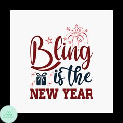 Bling Is The New Year Svg, New Year Svg, Happy New Year Svg, Fireworks Svg, 2022 Svg
