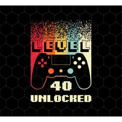 Retro 40th Birthday Gift Png, Level 40 Unlocked Png, Play Gaming Lover Png, Love 40th Gift Png, 40th Birthday, Png Print