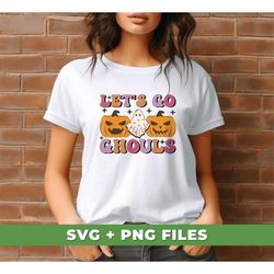 Let's Go Ghouls Svg, Blink Ghost Svg, Groovy Boo Svg, Pumpkin Halloween Svg, Trendy Halloween Svg, SVG For Shirts, PNG S