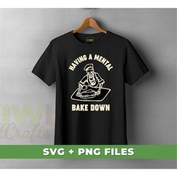 Having A Mental Bake Down Svg, Chef Halloween Svg, Bake Down Svg, Halloween Svg, Skeleton Chef Svg, SVG For Shirts, PNG