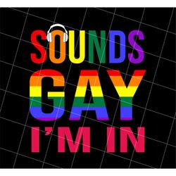 Sounds Gay Png, I Am In Funny Gay Png, LGBT Pride Rainbow Png, Love Lgbt Png, Best Gay Gift Png, Respect You, Png Printa