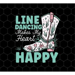Cowboy Gift Png, Line Dancing Makes My Heart Happy Vintage Png, Line Dancing Png, Cowboy Boots Png, Png Printable, Digit