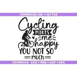 Bicycle SVG, Cycling makes me happy you not so much Svg, Bicycle Quotes Svg, Bicycle Svg, Bicycle Png, Bicycle shirt, Bi