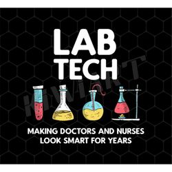 lab tech laboratory gift png, funny lab tech gift png, making doctors and nurses look smart for years gift png, png prin
