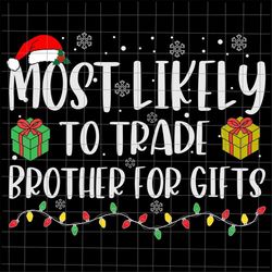 Most Likely To Trade Brother For Gifts Svg, Most Likely Christmas Svg, Quote Xmas Svg, Christmas Quote Svg, Most Likely