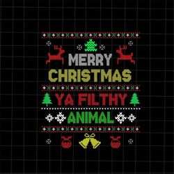 Merry Christmas Ya Filthy Animal Png, Ugly Christmas Pajama Png, Christmas Knitting Png,Ya Filthy Animal Png
