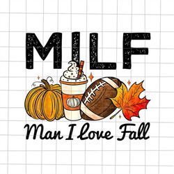 MILF Man I Love Fall Png, Funny Autumn Seasons Lover Png, Autumn Seasons Png, Happy Autumn Png, Funny Quote Autumn Png,