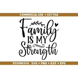 Family SVG, Family is my strength Svg,  Family cut file, Family Svg, Mother Quotes Svg, Family Quotes Svg, Mother Svg