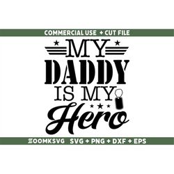 Military SVG, My daddy is my hero SVG, Military Png, Funny Military Svg, Veterans Day Svg, Army Svg, Soldier Svg, Patrio