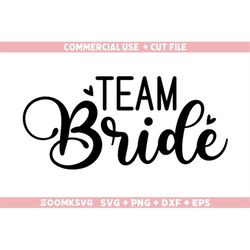 Team bride Svg, Png, Dxf, Eps, Bride Svg, Bride Png, Bridesmaid Svg, Bridal Party SVG, Wedding Svg, Instant Download, Te