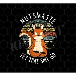 Namaste Not Here Png, This Is Nutsmaste Png, Retro Let That Shit Go Png, Fox Do Yoga Png, Fox And Yoga Lover, Png Printa