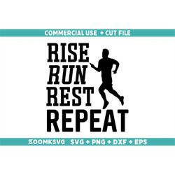 Rise Run Rest Repeat Svg, Running Svg, Running Png, Funny Running Svg, Running Quotes Svg, Sports Svg, Fitness Svg, Runn