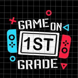 Game On 1ST Grade Svg, First Grade Back To School Svg, Teacher Quote Svg, Back To School Quote Svg, First Day Of School