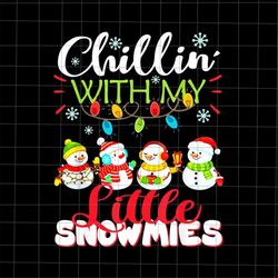 Chillin' With My Little Snowmies Png, Teacher Christmas Png, Teacher Xmas Png, Little Snowmies Christmas Png