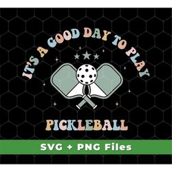 It's A Good Day To Play Pickleball, Groovy Pickleball Svg, Pickleball Paddles Svg, Pickleball Shirts, SVG For Shirts, PN