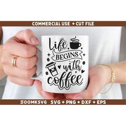 Life begins with coffee SVG, Funny Coffee SVG, Coffee Quote Svg, Caffeine Svg, Coffee Lovers Png, Coffee Obsessed Svg, C