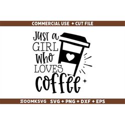 Just a girl who loves coffee SVG, Funny Coffee SVG, Coffee Quote Svg, Caffeine Svg, Coffee Lovers Png, Coffee Obsessed S