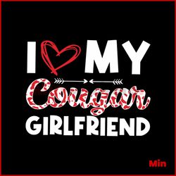 I Love My Cougar Girlfriend SVG Cutting Digital File
