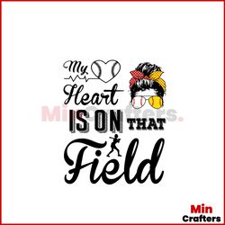 my heart is on that field svg baseball girl svg cricut file