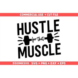 Hustle for that muscle SVG, Gym Svg, gym sayings Svg, Gym png for shirt, Workout Svg, Fitness Svg, Gym sarcasm Svg, funn