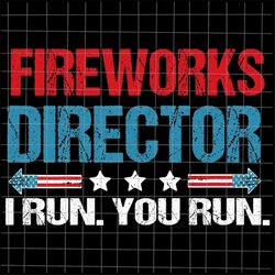 Fireworks Director I Run You Run Svg, 4th Of July svg, Fireworks 4th Of July Svg, Eagle Mullet Svg, Patriotic Day svg, F