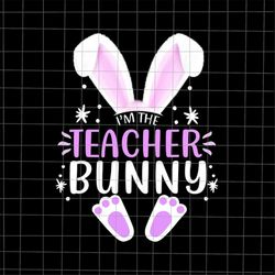 I'm The Teacher Bunny Png, Teacher Bunny Png, Teacher Easter Day Png, Teacher Life Png, Bunny Easter Day Png, Easter Day