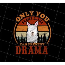 Retro Only You Drama Png, Llama Can Prevent Png, Drama Gift Png, Only You Gift Png, Retro Llama Png, Png Printable, Digi