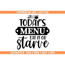 Today's menu eat it or starve Svg, Baking Svg, Kitchen Svg, Kitchen Sign Svg, Pot Holder Svg, Kitchen Quote Svg, Png, Ba