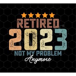 Retro Retired 2023 Png, Retire Is Not My Problem Png, Retired Gift Png, Love 2003 Awesome Png, Five Stars Png, Png Print