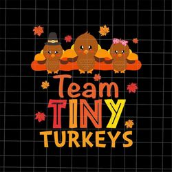 Team Tiny Turkeys Svg, Turkeys Thanksgiving Svg, Tiny Turkeys Thanksgiving Svg, Cute Turkeys Thanksgiving Svg