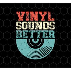 Love Vinyl Png, Vinyl Sounds Better Png, Audiophile Music Png, Vinyl Player Png, Love Vinyl Best Gift Png, Png Printable