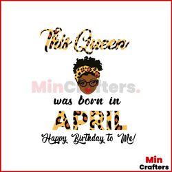 This Queen Was Born In April SVG Birthday Queen SVG File