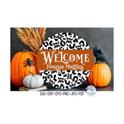 Welcome Foolish Mortals Round Sign SVG for Cricut with Leopard Print Skulls, Funny Halloween Sign, Silhouette Vinyl Deca