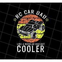 RC Car Dad Png, Like A Regular Dad But Cooler Png, Cool Dad Png, Love Car Gift Png, Love Retro Car Gift Png, Png Printab