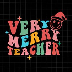 Very Merry Teacher Svg, Teacher Chrsitmas Svg, Christmas Quote Teacher Svg, Santa Quote Svg, Xmas Quote Svg