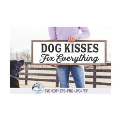 Dog Kisses Fix Everything SVG, Dog Sign SVG, Dog Kisses Svg, Dog Kisses Sign, Dog Quote Svg, Png, Vinyl Decal File for C