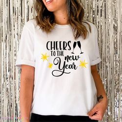 Cheers to the New Year SVG, New Year svg, Cricut projects, Silhouette, New Year Shirt svg, Happy New Year svg, Cricut Cu