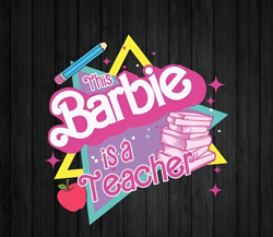 this barbie is a teacher svg, barbie girl back to school svg, vintage barbie 90s svg, barbie world svg