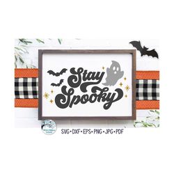 Stay Spooky SVG for Cricut, Cute Halloween Sign with Ghost and Bats, Funny Retro T-shirt Design for Fall, Vinyl Decal Fi