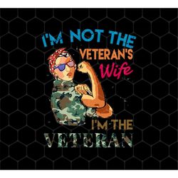 I'm Not The Veteran's Wife Png, I'm The Veteran Png, Army Woman Png, Veteran Wife Png, Veteran Woman Png, Png For Shirts