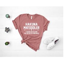 hakuna ma toddler shirt, shirt for toddler mom, toddler mom shirt, gift for toddler mom, shirt for mom, funny shirt for