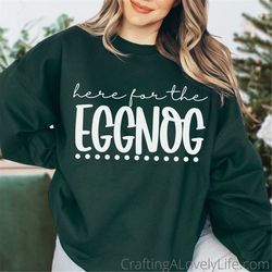 Here for the Eggnog SVG, Family Christmas SVG, Christmas svg, Funny svg, Silhouette, Cricut maker, Cricut Christmas, Chr