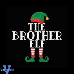 The Brother Elf Svg, Christmas Svg, Elf Brother Svg, Elf Svg, Merry Christmas Svg