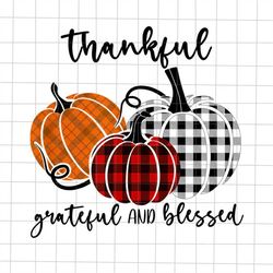 Thankful Grateful Blessed Pumpkin Plaid Png, Pumpkin Plaid Thanksgiving Png, Thankful Grateful Blessed Thanksgiving Png