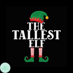 The Tallest Elf Svg, Christmas Svg, Elf Tallest Svg, Elf Svg, Tallest Svg, Elf Shoes Svg