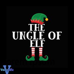 The Uncle of Elf Svg, Christmas Svg, Elf Uncle Svg, Elf Svg, Merry Christmas Svg, Uncle Svg
