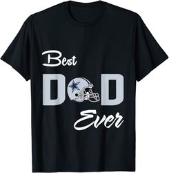 Dallas Fan Cowboy Best Dad Ever Football Love Father&8217S Day T-Shirt