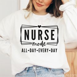 Nurse Mode SVG PNG, Nursing svg, Nurse Life svg, Nurse Shirt svg, Nursing Student svg, Nurse Gift svg, Nursing School sv